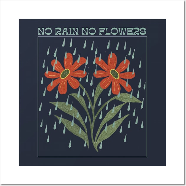 No Rain, No Flowers Wall Art by SOS@ddicted